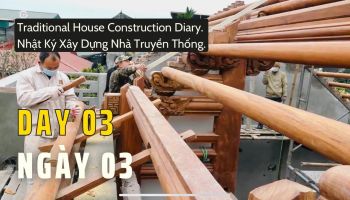 Xây dựng nhà gỗ truyền thống Việt Nam - #03