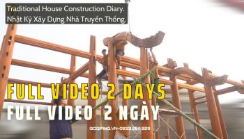 [FullVideo] Khám phá quá trình dựng nhà gỗ ba gian truyền thốngViệt từ đầu tới cuối!