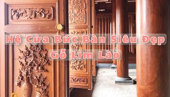 MẪU CỬA BỨC BÀN SIÊU ĐẸP | GỖ LIM LÀO | ĐAN PHƯỢNG, HN.