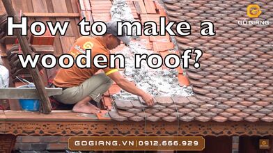 LỢP MÁI NGÓI NHÀ GỖ I khám phá từ đầu tới cuối quá trình làm một mái của nhà gỗ I