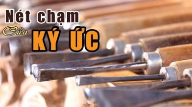 Gỗ Giang cùng VTV4 - "Nét chạm của kí ức"